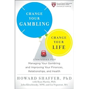 Change Your Gambling, Change Your Life: Strategies for Managing Your Gambling and Improving Your Finances, Relationships, and Health (Harvard Health P