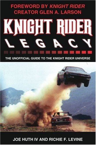 Knight Rider Legacy: The Unofficial Guide to the Knight Rider Universe