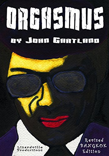 Orgasmus: Trouble is coming., by John Gartland