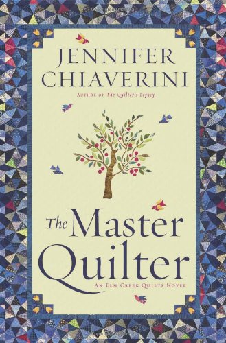 The Master Quilter: An Elm Creek Quilts Novel (The Elm Creek Quilts)