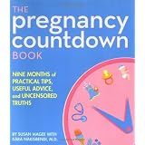 The Pregnancy Countdown Book: Nine Months Of Practical Tips, Useful Advice, and Uncensored Truthsby Susan Magee