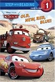 Old, New, Red, Blue! (Step into Reading) (Cars movie tie in)