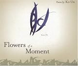 Flowers of a Moment (Lannan Translation Selection Series)