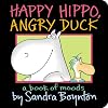 Happy Hippo, Angry Duck: A Book of Moods (Boynton on Board)