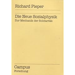 Die Neue Sozialphysik: Zur Mechanik der Solidarit�t (Campus Forschung)