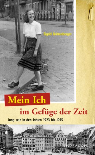 Mein Ich im Gefüge der Zeit: Jung sein in den Jahren 1923 bis 1945 - Erinnerungen (German Edition)