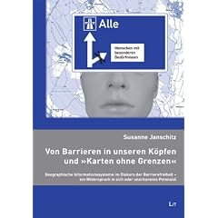 Von Barrieren in unseren K�pfen und "Karten ohne Grenzen": Geographische Informationssysteme im Diskurs der Barrierefreiheit - ein Widerspruch in sich oder unerkanntes Potenzial