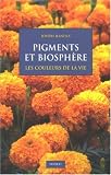 Pigments et biosph�re : Les couleurs de la vie