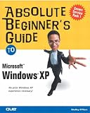 Absolute Beginners Guide to Microsoft Windows XP (Absolute Beginners Guides)