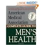 American Medical Association Complete Guide to Men's Health