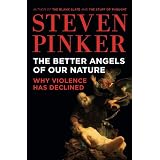 The Better Angels of Our Nature: Why Violence Has Declined
