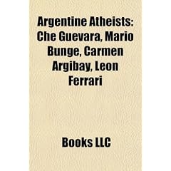 Argentine Atheists: Che Guevara, Mario Bunge, Carmen Argibay, Len Ferrari