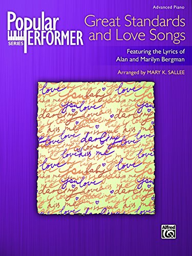 Popular Performer: Great Standards and Love Songs: Advanced Piano Music Songbook Collection Featuring the Lyrics of Alan and Marilyn Bergman (Piano) (Popular Performer Series)