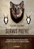 Severin Groebner �Servus, Piefke: Unangehme Wahrheiten �ber Deutschland so freundlich wie m�glich von einem Wiener formuliert� bestellen bei Amazon.de
