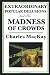 Extraordinary Popular Delusions and the Madness of Crowds