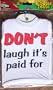 Don't Laugh It's Paid For