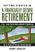Getting Started in A Financially Secure Retirement by Henry K. Hebeler