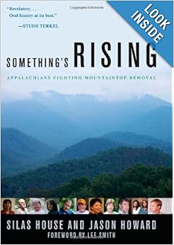 Somethings Rising Appalachians Fighting Mountaintop Removal  - Silas House, Jason Howard