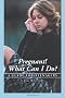 Pregnant!: What Can I Do? - A Guide for Teenagers