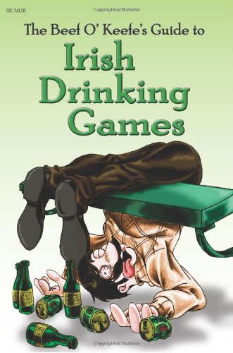 Irish Drinking Games: by the Beef O' Keefe