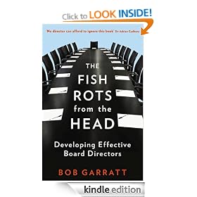 The Fish Rots From The Head: The Crisis in Our Boardrooms - Developing the Crucial Skills of the Competent Director