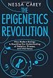 The Epigenetics Revolution: How Modern Biology Is Rewriting Our Understanding of Genetics, Disease, and Inheritance