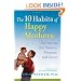 The 10 Habits of Happy Mothers: Reclaiming Our Passion, Purpose, and Sanity
