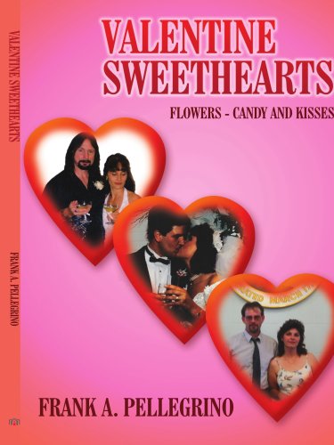 VALENTINE SWEETHEARTS: FLOWERS - CANDY AND KISSES VALENTINE SWEETHEARTS: FLOWERS - CANDY AND KISSES