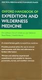 Oxford Handbook of Expedition and Wilderness Medicine (Oxford Medical Handbooks)