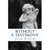 Without a Testimonyby Jerod Killick