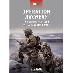 Operation Archery - The Commandos and the Vaagso Raid 1941: Raid 1942