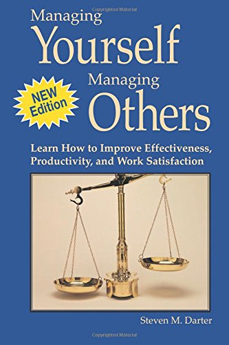 managing yourself managing others learn how to improve effectiveness productivity and work satisfaction
