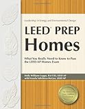 IMAGE OF LEED Prep Homes: What You Really Need to Know to Pass the LEED AP Homes Exam (Leadership in Energy and Environmental Design)