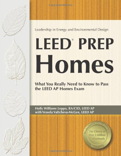 leed prep homes what you really need to know to pass the leed ap homes exam leadership in energy and environmental