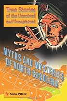 Myths and Mysteries of North Carolina: True Stories Of The Unsolved And Unexplained (Myths and Mysteries Series) Myths and Mysteries of North Carolina: True Stories Of The Unsolved And Unexplained (Myths and Mysteries Series)