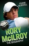 Rory McIlroy - The Biography