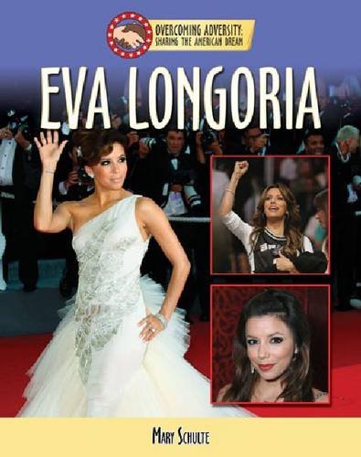 Eva Longoria (Overcoming Adversity: Sharing the American Dream)