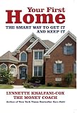 Your First Home: The Smart Way to Get It and Keep It