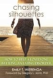 Chasing Silhouettes: How to help a loved one battling an eating disorder