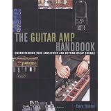 Guitar Amplifier Handbook - Understanding Tube Amplifiers and Getting Great Sounds (Softcover)