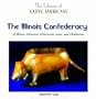 The Illinois Confederacy of Illinois, Missouri, Wisconsin, Iowa, and Oklahoma (The Library of Native Americans)