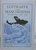 Luftwaffe over Manchester : the Blitz years 1940-1944
