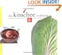 The Kimchee Cookbook: Fiery Flavors and Cultural History of Korea's National Dish