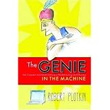 The Genie in the Machine: How Computer-Automated Inventing Is Revolutionizing Law and Business (Stanford Law Books) ~ Robert Plotkin