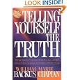 Telling Yourself the Truth: Find Your Way Out of Depression, Anxiety, Fear, Anger, and Other Common... by Marie Chapian and William Backus