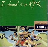 I Heard It on NPR: Down to the Roots by Various Artists