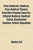 Free Radicals: Radical, Free-Radical Theory, Reactive Oxygen Species, Ethynyl Radical, Radical Clock, Disufenton Sodium, Redox Signal-