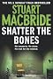 Shatter the Bones (Logan Mcrae 7)