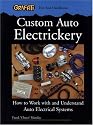 Custom Auto Electrickery: How to Work with and Understand Auto Electrical Systems (Graffiti Hot Rod Handbooks)