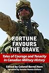 Fortune Favours the Brave: Tales of Courage and Tenacity in Canadian Military History